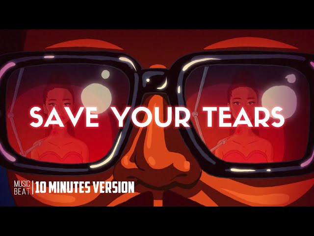 The Weeknd - Save Your Tears (10 Minutes Version) class=