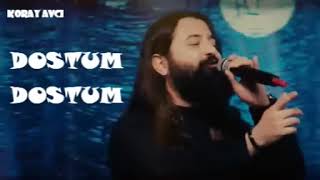 Koray Avcı - Dostum Dostum