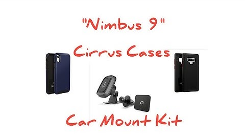 Nimbus 9 Car Mount Kit,  And Cirrus Cases For Samsung Galaxy Note 9 and Apple iPhone XR Unboxing