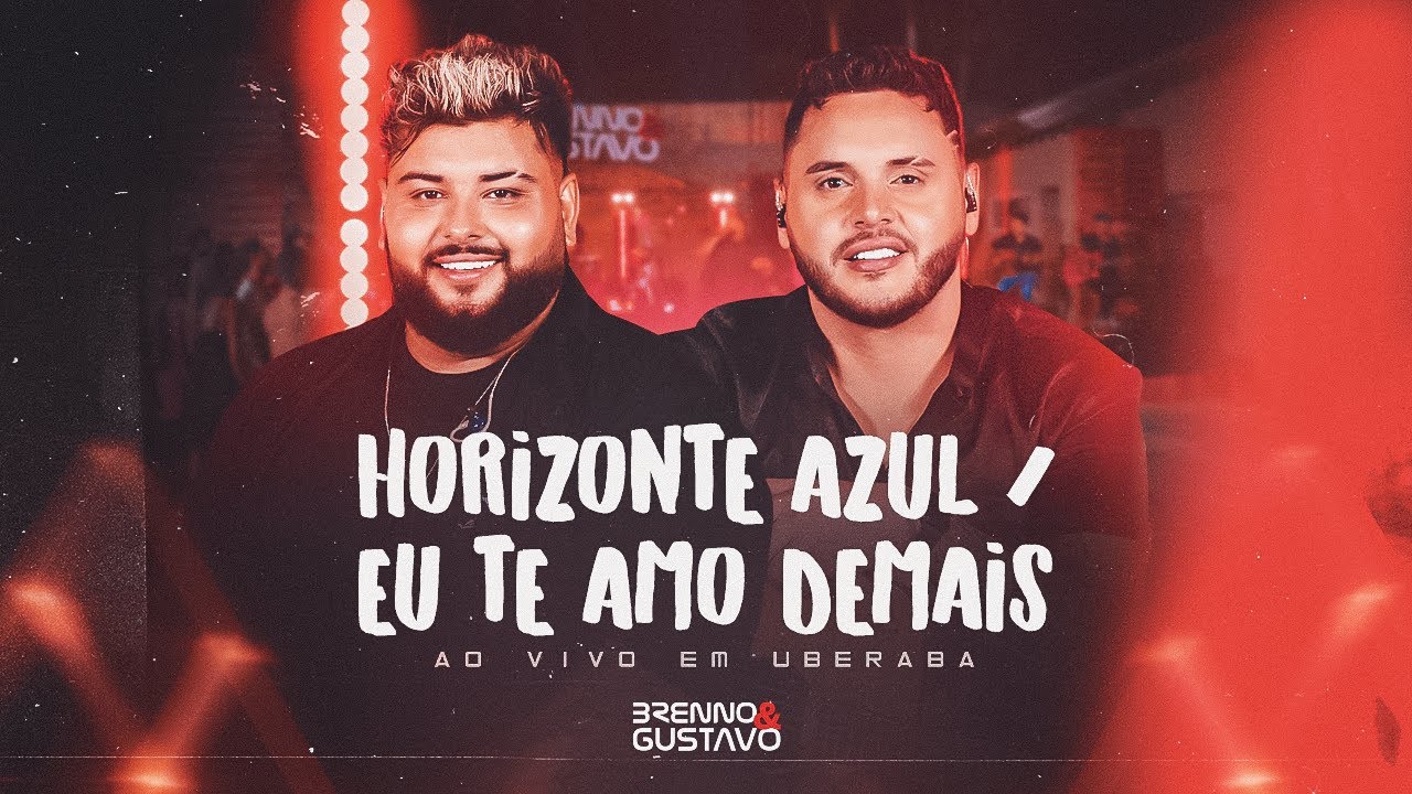 BRENNO E GUSTAVO - HORIZONTE AZUL - EU TE AMO DEMAIS (AO VIVO EM UBERABA)