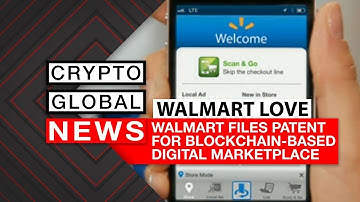 WALMART FILES PATENT FOR BLOCKCHAIN BASED DIGITAL MARKETPLACE