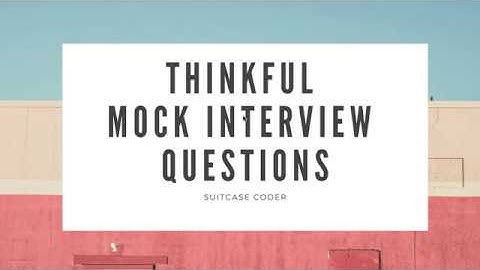 Thinkful Coding Bootcamp - Mock  Front End Interview (Part I)