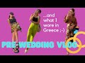 PRE WEDDING VLOG // WHAT I WORE IN GREECE!