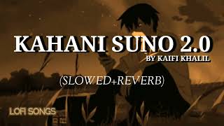 Kahani Suno 2 0 Lofi  Slowed+Reverb Kaifi Khalil   #Lofi #Slowed #Songs #Song