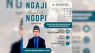 NGAJI SAMBIL NGOPI | My Idol is Muhammad (Syamail Muhammadiyah) | Ust Nur Fajri Ramadhan, Lc, M.A