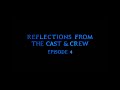 Reflections from the Cast and Crew | Episode 4