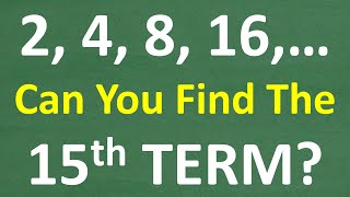 2, 4, 8, 16… Can You Find the 15th Term? (Geometric Sequence Challenge)