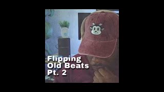 Flipping Old Beats - Pt. 2
