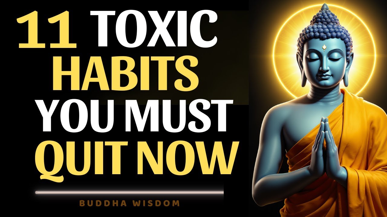11 TOXIC HABITS You Must Quit Now | Buddhist Wisdom To Change Your Life ...