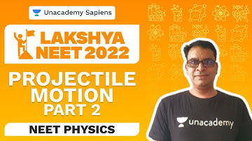 Projectile Motion Part 2 | Physics | Lakshya NEET 2022 | Baba Sir | Unacademy Sapiens