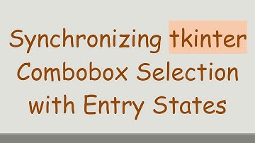 Synchronizing tkinter Combobox Selection with Entry States
