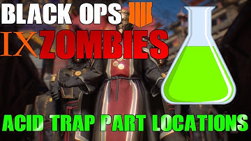 ALL 3 ACID TRAP PART LOCATIONS "IX" CALL OF DUTY BLACK OPS 4 ZOMBIES