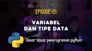 Belajar Variabel dan Tipe Data Python dengan Mudah. Dijamin Bisa Ngoding