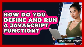 How Do You Define And Run A JavaScript Function? - JavaScript Toolkit