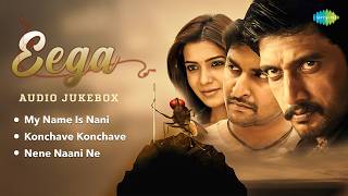 Eega - Audio Jukebox | Kichcha Sudeep, Nani, Samantha | MM Keeravani | SS Rajamouli