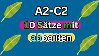 10 Sätze mit dem Verb abbeißen A2-C2