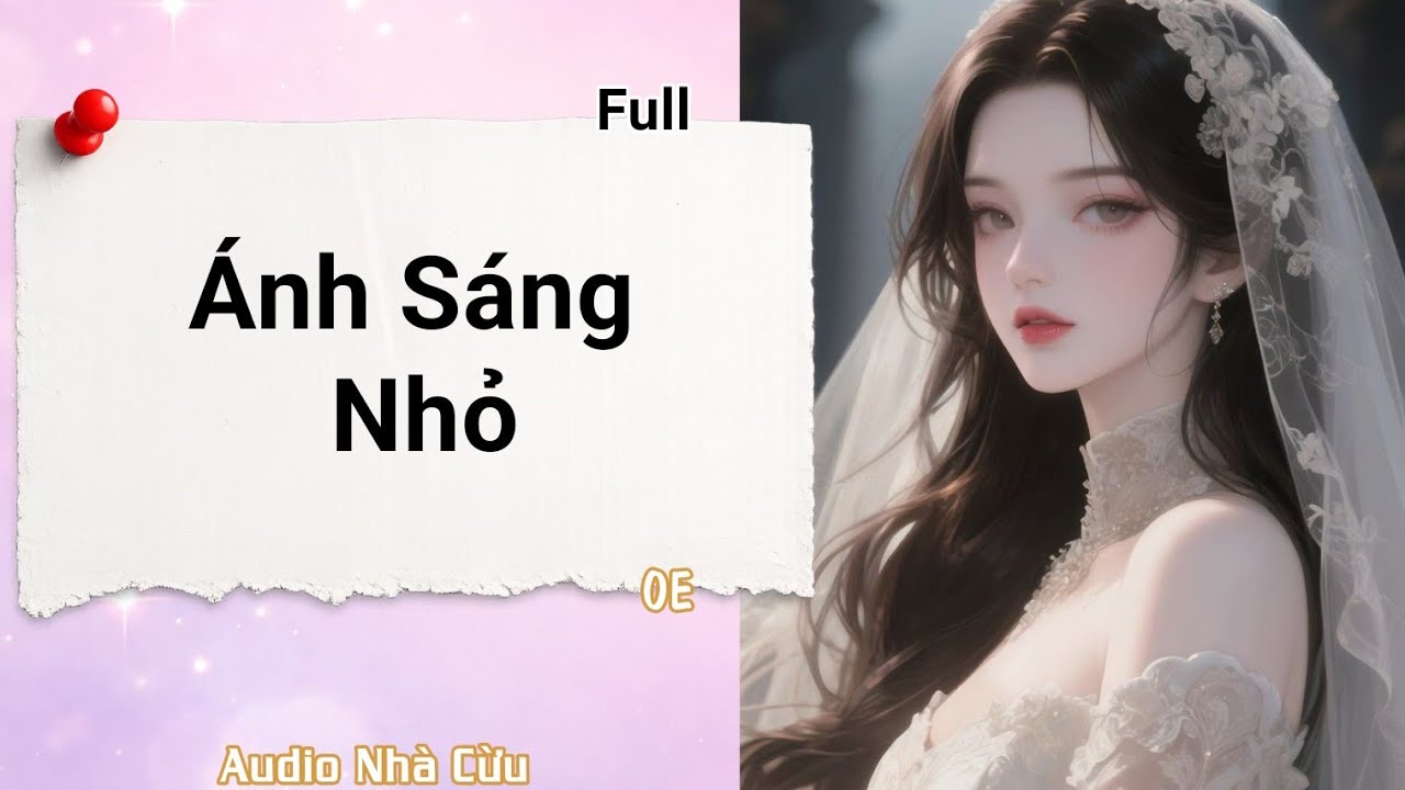 [Audio] Ánh Sáng Nhỏ (Full) | Audio nhà cừu #truyenaudio #truyenngontinh 