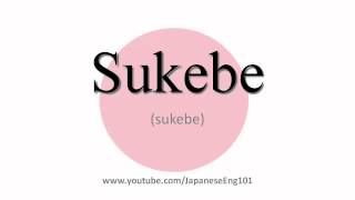 How to Pronounce Sukebe