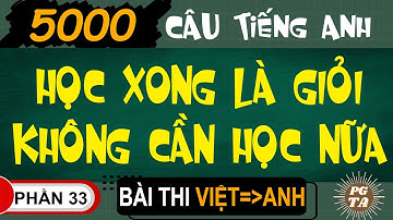 Bài Thi Phần 33(Việt-Anh)-5000 Câu Tiếng Anh