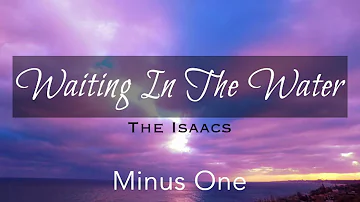 Waiting In The Water || The Isaacs | Minus One | Karaoke | Instrumental | Accompaniment