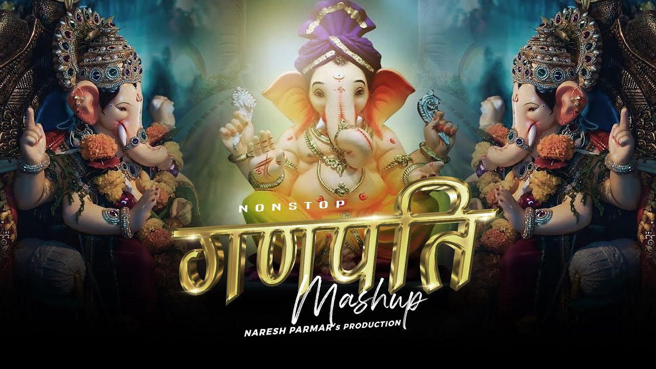 Ganpati Mashup 2023 | Nonstop Ganpati Songs | Naresh Parmar | Ganesh Chaturthi Special Songs