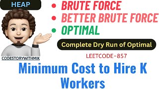 Minimum Cost to Hire K Workers | Brute Force | Better | Optimal | Leetcode 857 | codestorywithMIK