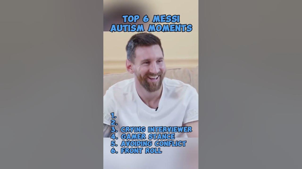Top 6 Messi autism moments