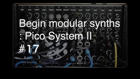 Begin modular synths : Erica Synths Pico System II #17