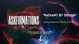 Askfirmations For Physical Health &amp; Wellness - "Radiant By Design"