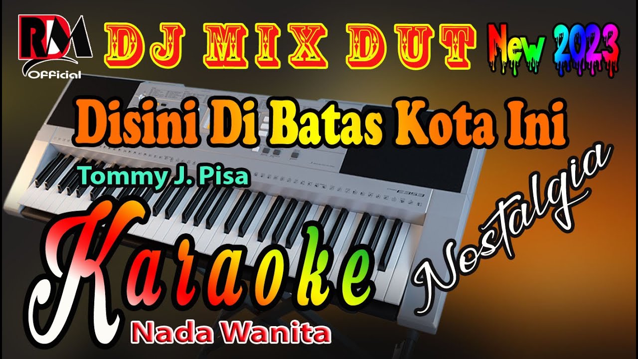 ⁣Karaoke Nostalgia Dj Remix Dut || Disini Di Batas Kota Ini - Tommy J Pisa [Nada Wanita]