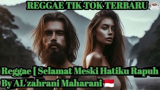 Selamat Meski Hatiku Rapuh Lagu Reggae Version Terbaru Buat Santai By Alzahrani Musik