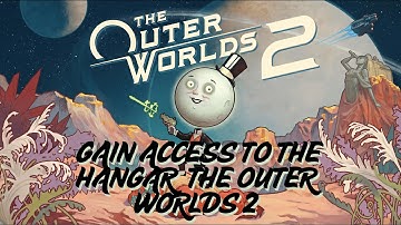 🛠️ Gain Access to the Hangar 🔓 | Full Quest Walkthrough & Secrets 💥 The Outer Worlds 2