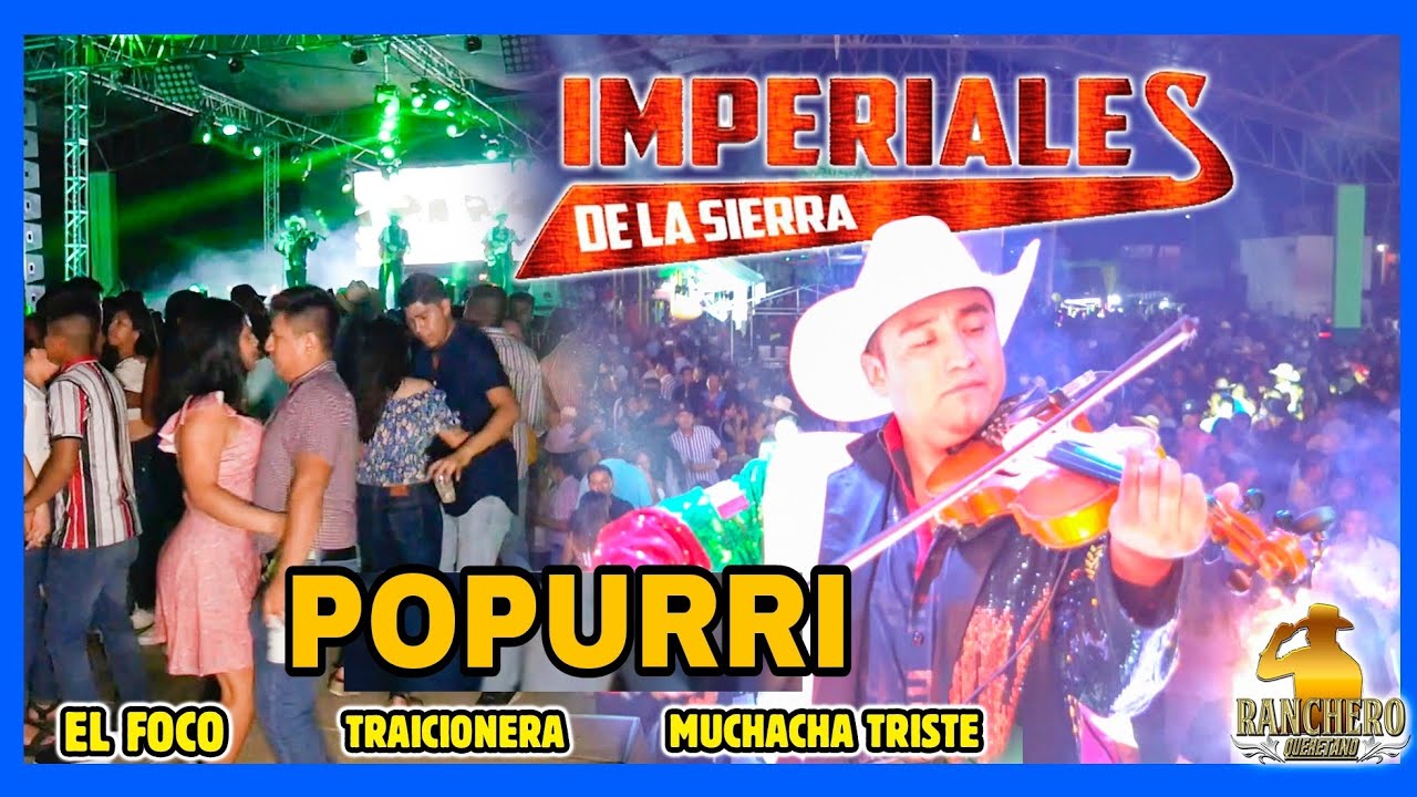 Imperiales de la sierra El foco Traicionera  muchacha triste y pasito sierreño