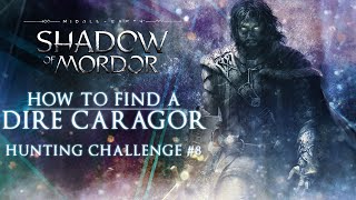 How to Find a Dire Caragor | Middle-Earth: Shadow of Mordor - Hunting Challenge #8 - (1080p60)