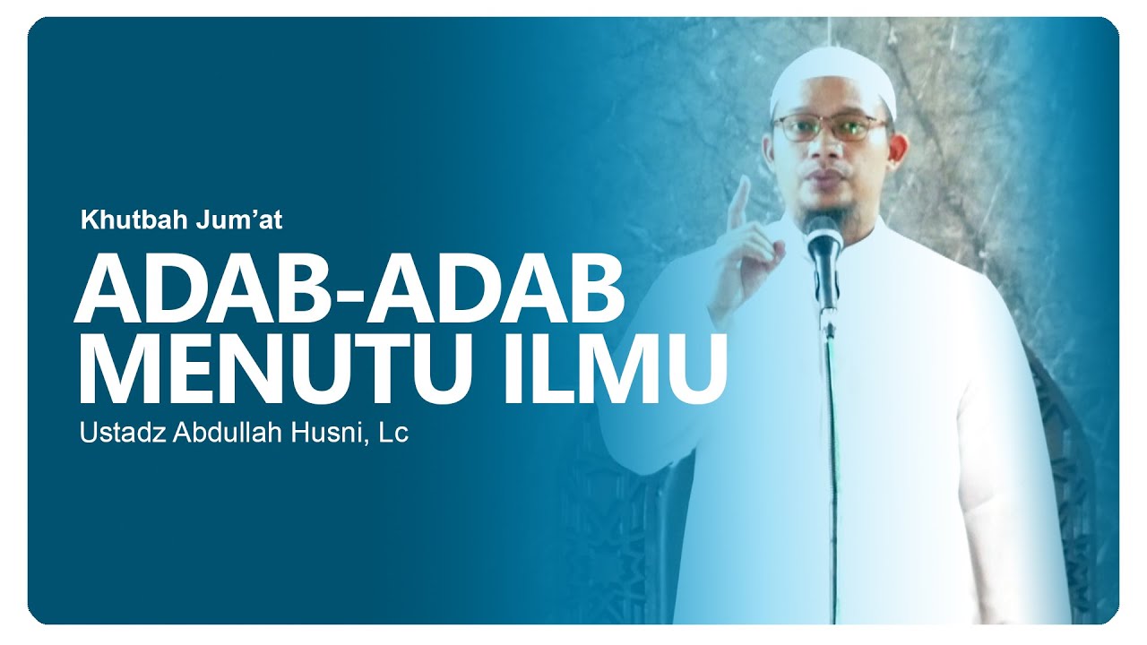 ⭕ [REC] Khutbah Jum'at - Adab-adab Dalam Menuntut ilmu - 🎙 Ustadz Abdullah Husni, Lc حفظه الله تعالى