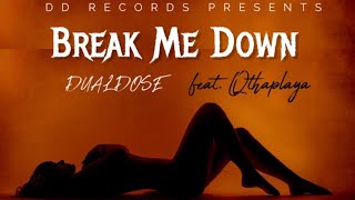 DualDose - Break Me Down (feat. Qthaplaya)