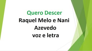Quero Descer - Raquel Melo e Nani Azevedo - voz e letra