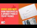 Divorce Agreement, know your rights as a Japanese Spouse