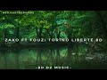 ZAKO FT FOUZI TORINO LIBERTÉ 8D MUSIC 