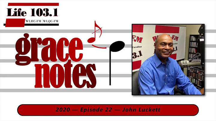 Grace Notes on Life 103.1 - John Luckett