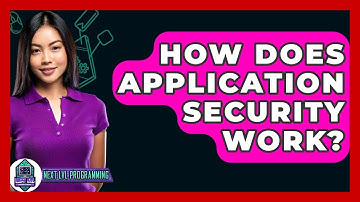 How Does Application Security Work? - Next LVL Programming