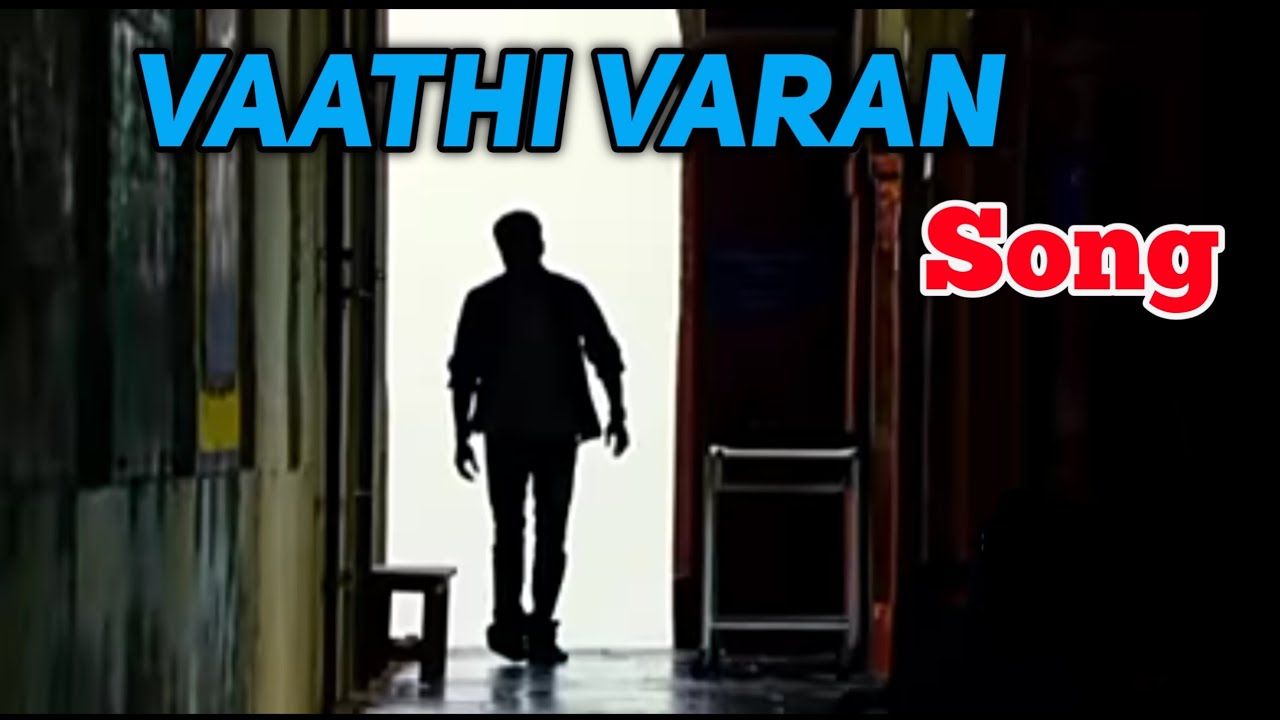 Vaathi varan song 