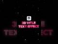 Capcut-3D Title Effect #capcut #capcutedit #title #texteffect #videoediting #shortsfeed #shorts