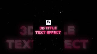 Capcut-3D Title Effect #capcut #capcutedit #title #texteffect #videoediting #shortsfeed #shorts