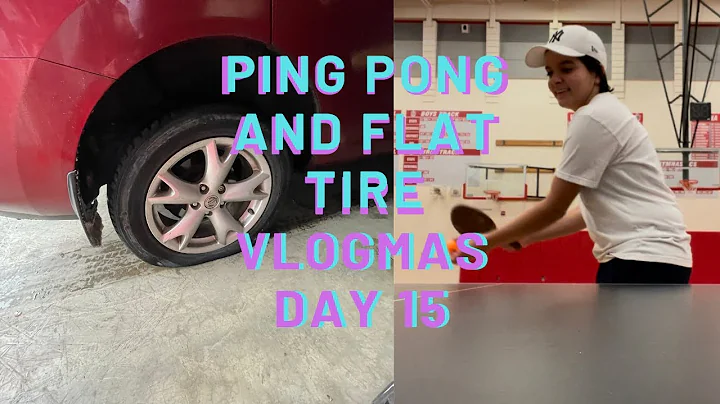 PiNG PONG AND FLAT TiRE| Vlogmas Day 15