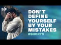 Don&#39;t Define Yourself By Your Mistakes #Shorts | Steven Furtick