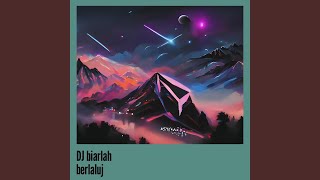 Dj Biarlah Berlaluj