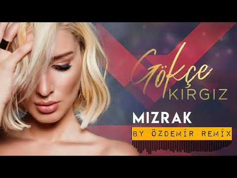 Gökçe Kırgız - Mızrak ( By Özdemir Remix )