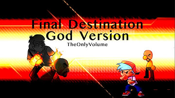 TheOnlyVolume: Final Destination GOD (4.5k special)