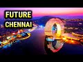 Top Biggest Future Projects in CHENNAI